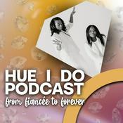 Podcast Hue I Do Podcast: From Fiancee to Forever