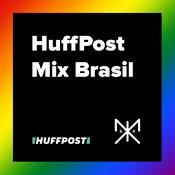 Podcast HuffPost Mix Brasil