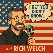 Podcast I Bet You Didn't Know...with Rick Welch