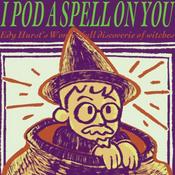 Podcast I Pod a Spell on You