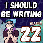 Podcast I Should Be Writing