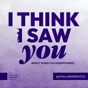 Podcast I Think I Saw You (Right When You Disappeared)