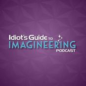 Podcast Idiot's Guide to Imagineering