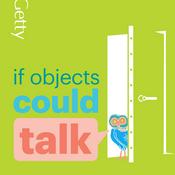 Podcast If Objects Could Talk