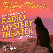 If You Please, Himan Brown’s Radio Mystery Theater