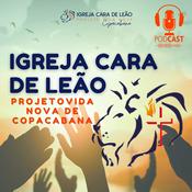 Podcast Igreja Cara de Leão - Projeto Vida Nova de Copacabana