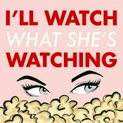 Podcast I'll Watch What She's Watching