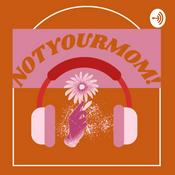 Podcast I’M NOT YOUR MOM