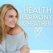 Podcast Health Harmony & Heather with Heather Thomson