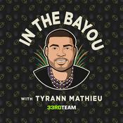 Podcast In the Bayou w/ Tyrann Mathieu