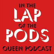 Podcast In the Lap of the Pods (Queen podcast)