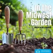 Podcast In The Midwest Garden with Rob Zimmer