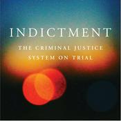Podcast Indictment: The Criminal Justice System on Trial