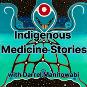 Podcast Indigenous Medicine Stories: Anishinaabe mshkiki nwii-dbaaddaan