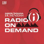 Podcast Inside INdiana Business Radio On Demand