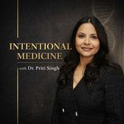 Podcast Intentional Medicine with Dr. Priti Singh