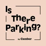 Podcast "Is There Parking?" by Camber