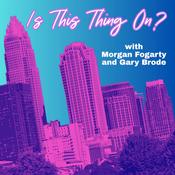 Podcast Is This Thing On? with Morgan Fogarty and Gary Brode