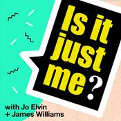 Podcast Is It Just Me?