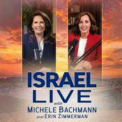 Podcast ISRAEL LIVE with Michele Bachmann and Erin Zimmerman