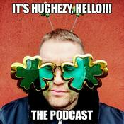 Podcast It's Hughezy, Hello!