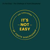 Podcast It’s Not Easy - The Challenge of Youth Discipleship