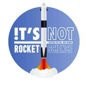Podcast It's Not Rocket Science