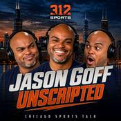 Podcast Jason Goff Unscripted: Chicago Sports Talk