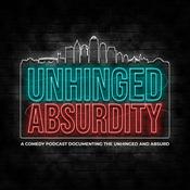 Podcast Unhinged Absurdity