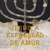Podcast Jesus, a expressão de amor