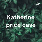 Podcast Katherine price case