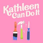 Podcast Kathleen Can Do It: DIY, Home Decor, and Interior Design
