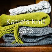 Podcast Katie’s knit cafe