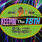 Podcast Keepin' Tha F8TH Podcast