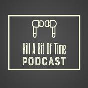 Podcast Kill A Bit Of Time