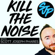 Podcast Kill the Noise with Scott Joseph Phares