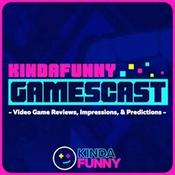 Kinda Funny Gamescast: Video Game Podcast