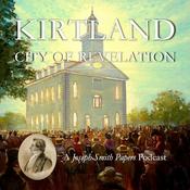 Podcast Kirtland: City of Revelation: A Joseph Smith Papers Podcast
