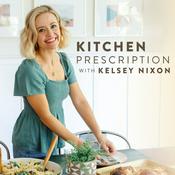 Podcast Kitchen Prescription with Kelsey Nixon