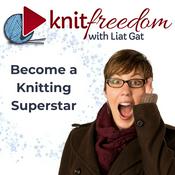 Podcast KnitFreedom: Become a Knitting Superstar