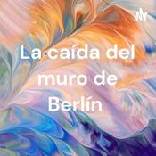Podcast La caída del muro de Berlín