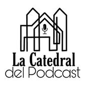 Podcast La Catedral del Podcast