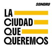 Podcast La Ciudad Que Queremos