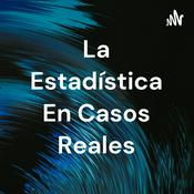 Podcast La Estadística En Casos Reales