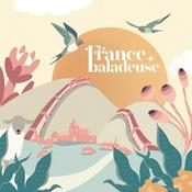 Podcast La France Baladeuse : voyage dans l'Hexagone