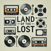 Podcast Land of the Lost: A Lost Media Podcast