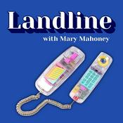 Podcast Landline with Mary Mahoney
