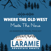 Podcast Laramie: Where the Old West Meets the New