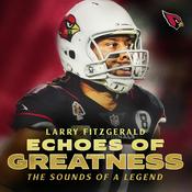Podcast Larry Fitzgerald: Echoes of Greatness