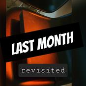 Podcast LAST MONTH revisited